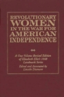 Revolutionary Women in the War for American Independence : A One-Volume Revised Edition of Elizabeth Ellet's 1848 Landmark Series - Book
