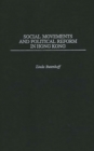 Social Movements and Political Reform in Hong Kong - Book