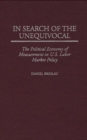 In Search of the Unequivocal : The Political Economy of Measurement in U.S. Labor Market Policy - Book