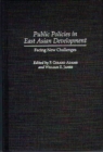 Public Policies in East Asian Development : Facing New Challenges - Book