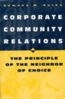 Corporate Community Relations : The Principle of the Neighbor of Choice - Book