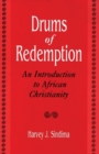 Drums of Redemption : An Introduction to African Christianity - Book