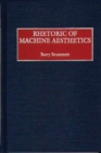Rhetoric of Machine Aesthetics - Book