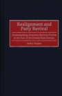 Realignment and Party Revival : Understanding American Electoral Politics at the Turn of the Twenty-First Century - Book