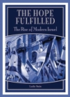 The Hope Fulfilled : The Rise of Modern Israel - Book