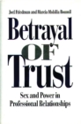 Betrayal of Trust : Sex and Power in Professional Relationships - eBook