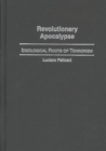 Revolutionary Apocalypse : Ideological Roots of Terrorism - Book