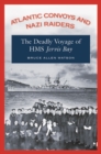 Atlantic Convoys and Nazi Raiders : The Deadly Voyage of HMS Jervis Bay - Book