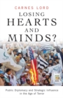 Losing Hearts and Minds? : Public Diplomacy and Strategic Influence in the Age of Terror - Book
