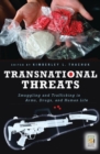 Transnational Threats : Smuggling and Trafficking in Arms, Drugs, and Human Life - Book