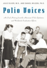 Polio Voices : An Oral History from the American Polio Epidemics and Worldwide Eradication Efforts - eBook