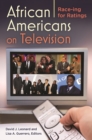 African Americans on Television : Race-ing for Ratings - eBook
