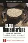 The New Humanitarians : Inspiration, Innovations, and Blueprints for Visionaries [3 volumes] - eBook