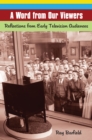A Word from Our Viewers : Reflections from Early Television Audiences - eBook