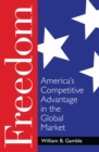 Freedom : America's Competitive Advantage in the Global Market - eBook