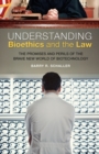 Understanding Bioethics and the Law : The Promises and Perils of the Brave New World of Biotechnology - Book