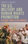 The U.S. Military and Human Rights Promotion : Lessons from Latin America - eBook