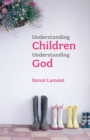 Understanding Children, Understanding God - Book