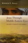 Jesus Through Middle Eastern Eyes : Cultural Studies In The Gospels - Book
