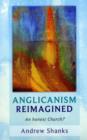Anglicanism Reimagined : An Honest Church? - Book