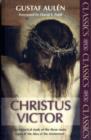 Christus Victor : An Historical Study Of The Three Main Types Of The Idea Of The Atonement - Book