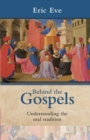 Behind the Gospels : Understanding The Oral Tradition - Book