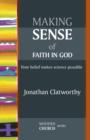 Making Sense of Faith in God : How Belief Makes Science Possible - Book
