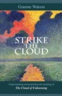 Strike the Cloud : Understanding And Practising The Teaching Of The Cloud Of Unknowing - Book