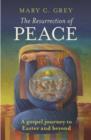 The Resurrection of Peace : A Gospel Journey To Easter And Beyond - Book
