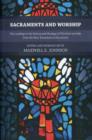 Sacraments and Worship : Key Readings In The History And Theology Of Christian Worship, From The New Testament To The Present - Book