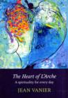 The Heart of L'Arche : A Spirituality for Every Day - Book
