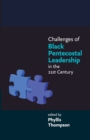 Challenges of Black Pentecostal Leadership in the 21st Century - Book