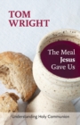 The Meal Jesus Gave Us : Understanding Holy Communion - Book