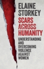 Scars Across Humanity : Understanding And Overcoming Violence Against Women - Book