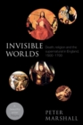 Invisible Worlds : Death, Religion And The Supernatural In England, 1500-1700 - Book