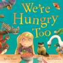 We're Hungry Too - Book