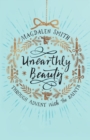 Unearthly Beauty : Through Advent with the Saints - Book
