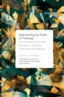 Approaching the Study of Theology : An Introduction to Key Thinkers, Concepts, Methods and Debates - Book