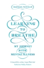 Learning to Breathe : My Journey With Mental Illness - Book