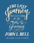 The Last Journey : Reflections for the Time of Grieving: Including a CD of 17 Songs - Book
