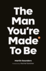 The Man You're Made to Be : A book about growing up - eBook
