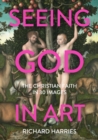 Seeing God in Art : The Christian Faith in 30 Images - eBook