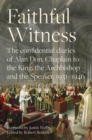 Faithful Witness : The Confidential Diaries of Alan Don, Chaplain to the King, the Archbishop and the Speaker, 1931-1946 - Book