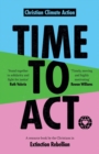 Time to Act : A Resource Book by the Christians in Extinction Rebellion - Book