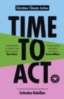 Time to Act : A Resource Book by the Christians in Extinction Rebellion - eBook