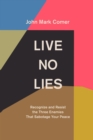 Live No Lies : Recognize and Resist the Three Enemies That Sabotage Your Peace - eBook