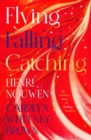 Flying, Falling, Catching : An Unlikely Story of Finding Freedom - eBook