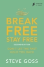 Break Free, Stay Free, Second Edition : Don't Let the Past Hold You Back - eBook