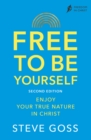 Free To Be Yourself, Second Edition : Enjoy Your True Nature In Christ - eBook