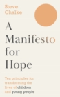 A Manifesto For Hope : Ten Principles for Transforming the Lives of Children, Young People and their Families - eBook